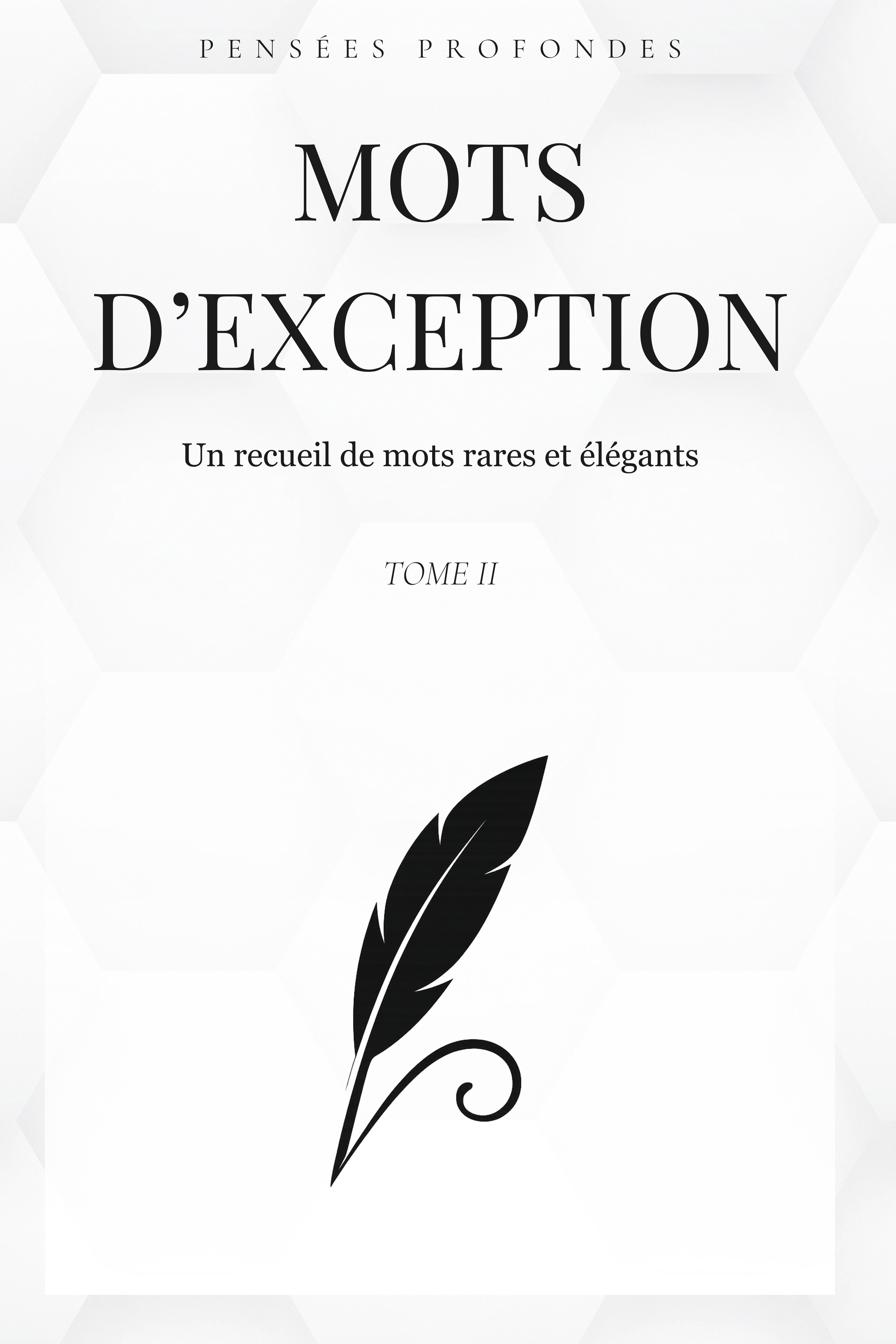 Mots d'exception - Tome II : Un recueil de mots rares et élégants ✨